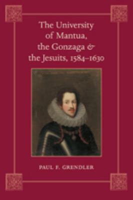 The University of Mantua, the Gonzaga, and the Jesuits, 1584-1630
