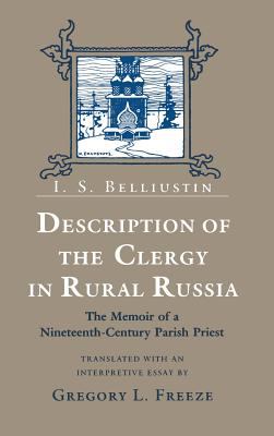 Description of the Clergy in Rural Russia : The Memoir of a Nineteenth-Century Parish Priest