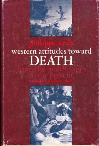 Western Attitudes Toward Death : From the Middle Ages to the Present