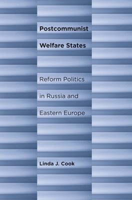 Postcommunist Welfare States : Reform Politics in Russia and Eastern Europe