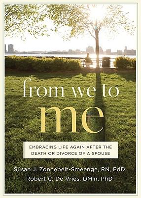 From We to Me : Embracing Life Again after the Death or Divorce of a Spouse