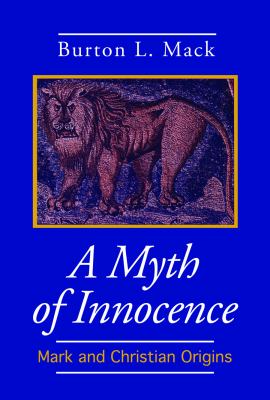 A Myth of Innocence : Mark and Christian Origins