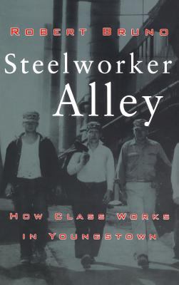 Steelworker Alley : How Class Works in Youngstown