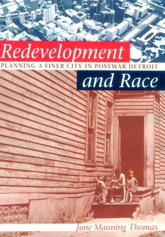Redevelopment and Race : Planning a Finer City in Postwar Detroit
