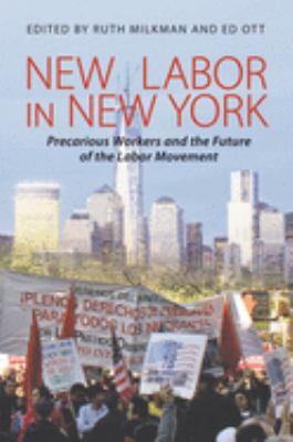 New Labor in New York : Precarious Workers and the Future of the Labor Movement