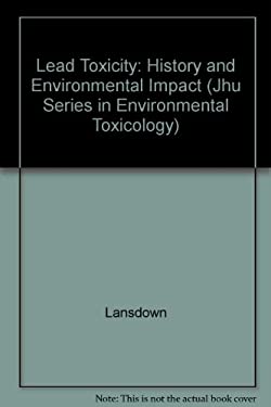 Lead Toxicity : History and Environmental Impact