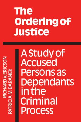 The Ordering of Justice : A Study of Accused Persons as Dependants in the Criminal Process