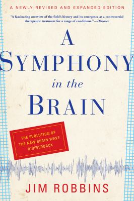A Symphony in the Brain : The Evolution of the New Brain Wave Biofeedback