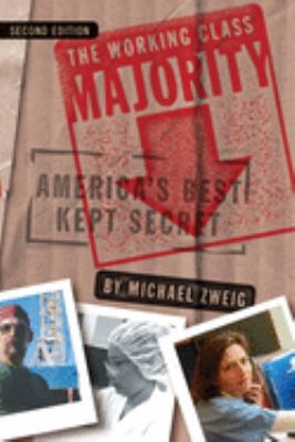 The Working Class Majority : America's Best Kept Secret
