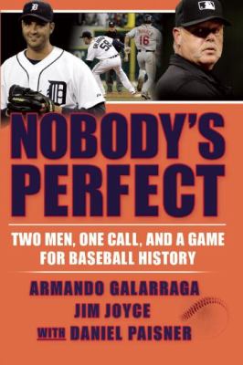 Nobody's Perfect : Two Men, One Call, and a Game for Baseball History