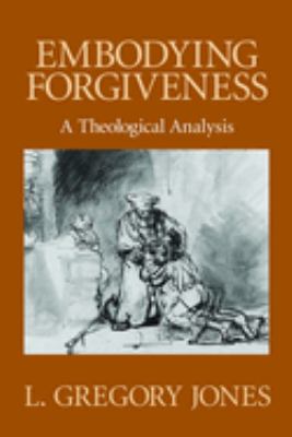 Embodying Forgiveness : A Theological Analysis