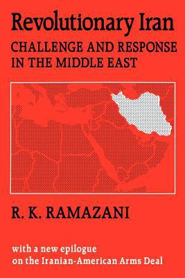 Revolutionary Iran : Challenge and Response in the Middle East