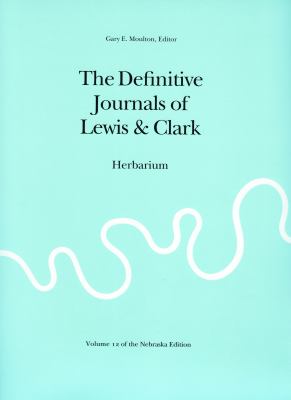 The Definitive Journals of Lewis and Clark, Vol 12 : Herbarium