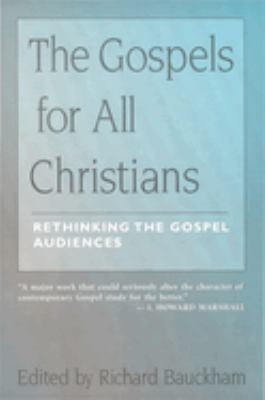 The Gospels for All Christians : Rethinking the Gospel Audiences