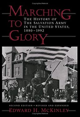 Marching to Glory : The History of the Salvation Army in the United States, 1880-1992