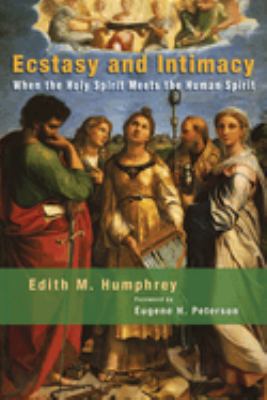 Ecstasy and Intimacy : When the Holy Spirit Meets the Human Spirit