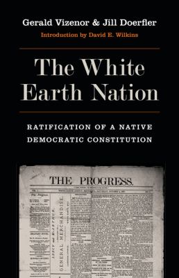 The White Earth Nation : Ratification of a Native Democratic Constitution