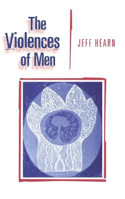 The Violences of Men : How Men Talk about and How Agencies Respond to Men's Violence to Women