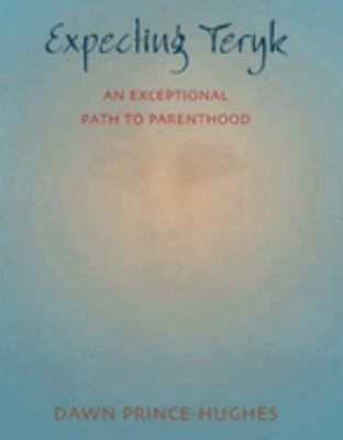 Expecting Teryk : An Exceptional Path to Parenthood
