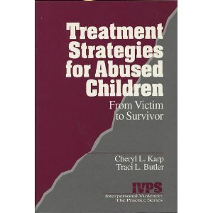 Treatment Strategies for Abused Children : From Victim to Survivor