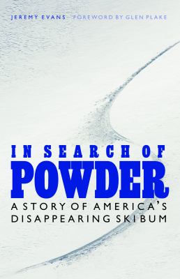 In Search of Powder : A Story of America's Disappearing Ski Bum