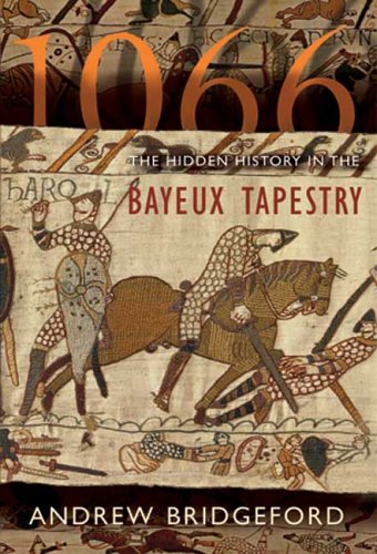 1066 : The Hidden History in the Bayeux Tapestry
