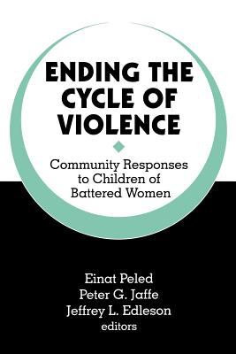 Ending the Cycle of Violence : Community Responses to Children of Battered Women