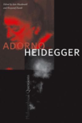 Adorno and Heidegger : Philosophical Questions