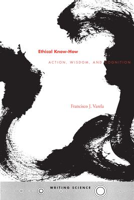 Ethical Know-How : Action, Wisdom, and Cognition