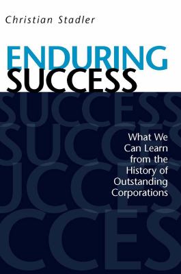 Enduring Success : What We Can Learn from the History of Outstanding Corporations