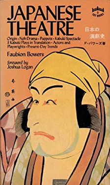 Japanese Theatre : Origin Noh Drama, Puppets, Kabuki Spectacle, Three Kabuki Plays in Translation, Actors and Playwrights, Present-Day Trends