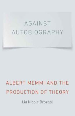 Against Autobiography : Albert Memmi and the Production of Theory
