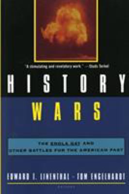 History Wars : The Enola Gay and Other Battles for the American Past