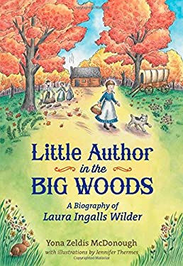 Little Author in the Big Woods : A Biography of Laura Ingalls Wilder