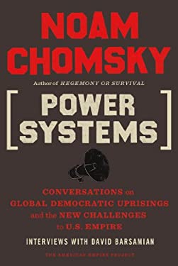 Power Systems : Conversations on Global Democratic Uprisings and the New Challenges to U. S. Empire