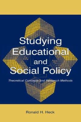Studying Educational and Social Policy : Theoretical Concepts and Research Methods