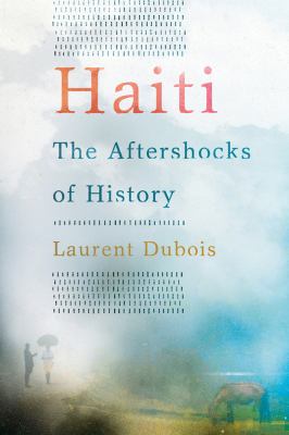 Haiti : The Aftershocks of History