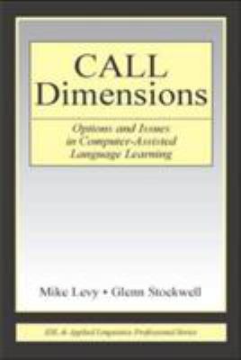 CALL Dimensions : Options and Issues in Computer-Assisted Language Learning