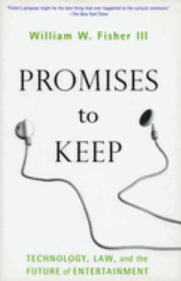 Promises to Keep : Technology, Law, and the Future of Entertainment