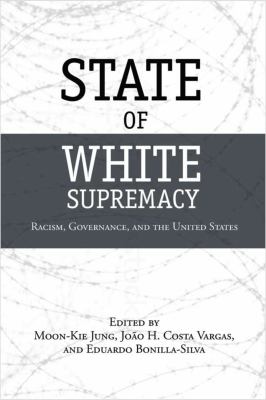State of White Supremacy : Racism, Governance, and the United States