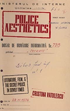 Police Aesthetics : Literature, Film, and the Secret Police in Soviet Times