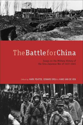 The Battle for China : Essays on the Military History of the Sino-Japanese War Of 1937-1945