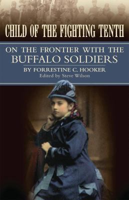 Child of the Fighting Tenth : On the Frontier with the Buffalo Soldiers