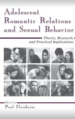 Adolescent Romantic Relations and Sexual Behavior : Theory, Research, and Practical Implications