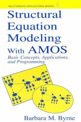 Structural Equation Modeling with Amos : Basic Concepts, Applications, and Programming