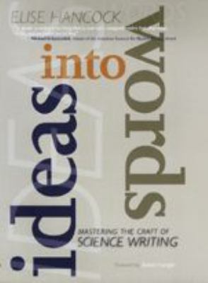Ideas into Words : Mastering the Craft of Science Writing