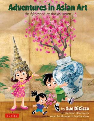 Adventures in Asian Art : An Afternoon at the Museum
