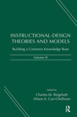Instructional-Design Theories and Models, Volume III : Building a Common Knowledge Base