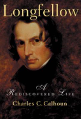 Longfellow : A Rediscovered Life