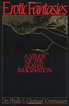 Erotic Fantasies : A Study of the Sexual Imagination
